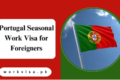 Portugal Seasonal Work Visa for Foreigners